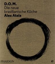 Atala Alex: D.O.M. - Die neue brasilianische Küche