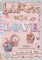Stolzenberger Andrea: Backen with Love. Rezepte aus dem rosa Haus.