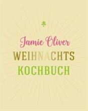 Jamie Oliver: Weihnachtskochbuch