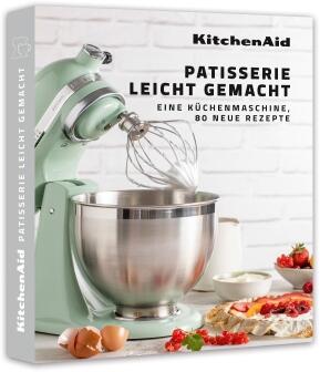 KitchenAid Kochbuch - Patisserie leicht gemacht