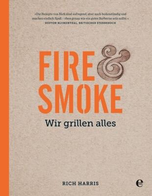 Harris Rich: Fire & Smoke: Wir grillen alles