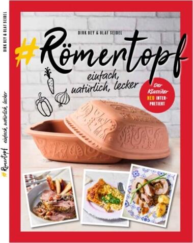 Kochbuch Römertopf: #RÖMERTOPF „einfach, natürlich lecker“