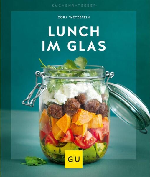 Cora Wetzstein: Lunch im Glas