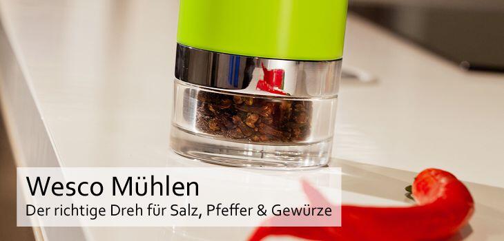 Wesco Mühlen - Der richtige Dreh für Salz, Pfeffer & Gewürze